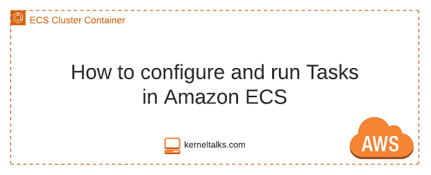 kerneltalks's tweet card. A step by step guide on how to create task definition in Amazon ECS and how to run tasks in Amazon ECS Cluster