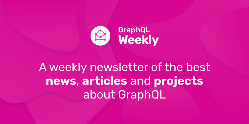 graphqlweekly's tweet card. A weekly newsletter of the best news, articles and projects about GraphQL