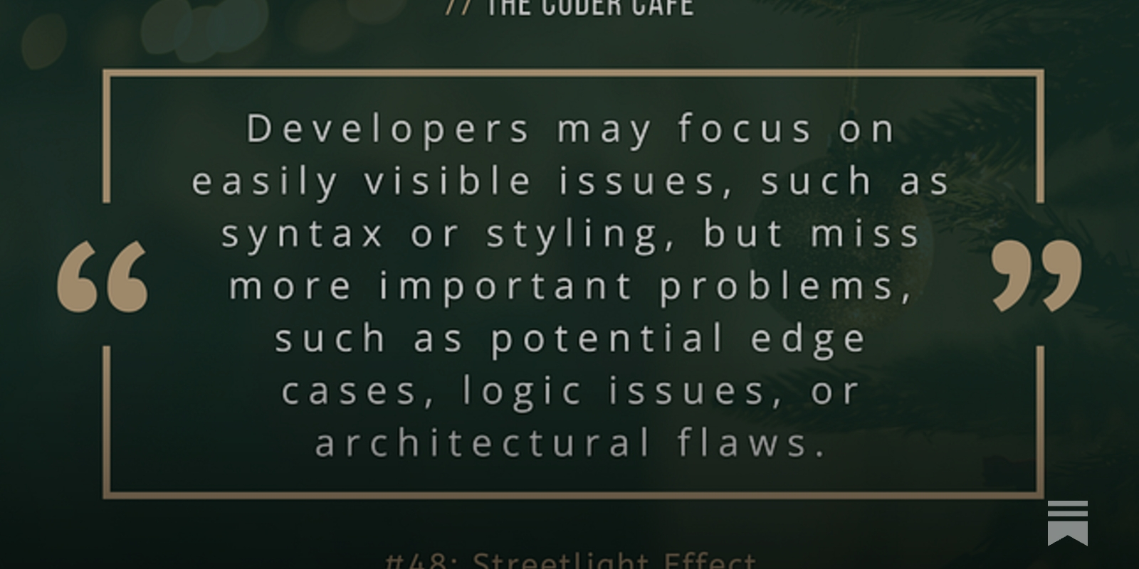 thecodercafe's tweet card. Developers may focus on easily visible issues, such as syntax or styling, but miss more important problems, such as potential edge cases, logic issues, or architectural flaws.