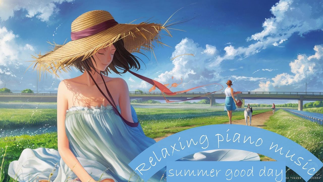 7b5fb8c549c441c's tweet card. Relaxing piano music -summer good day-夏の始まり-#chill#relax#lofi
