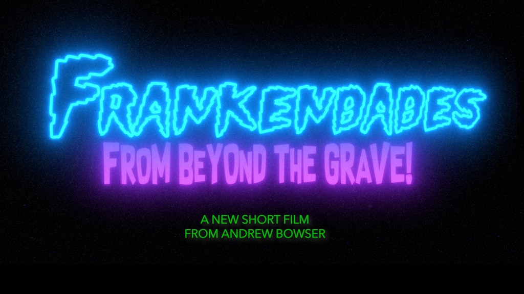 andrewbowser's tweet card. The short film "Frankenbabes from Beyond the Grave!" has been shot and edited, now we need money for sound, color, music, and VFX!