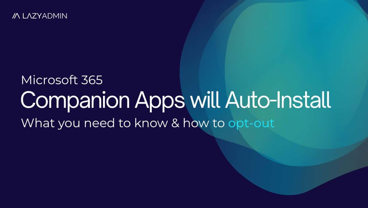 LazyAdmin's tweet card. Microsoft 365 companions will auto install in October 2025. What you need to know and how to opt-out