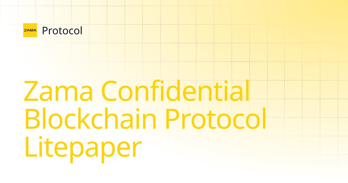 zama_fhe's tweet card. Zama Confidential Blockchain Protocol Litepaper | Protocol