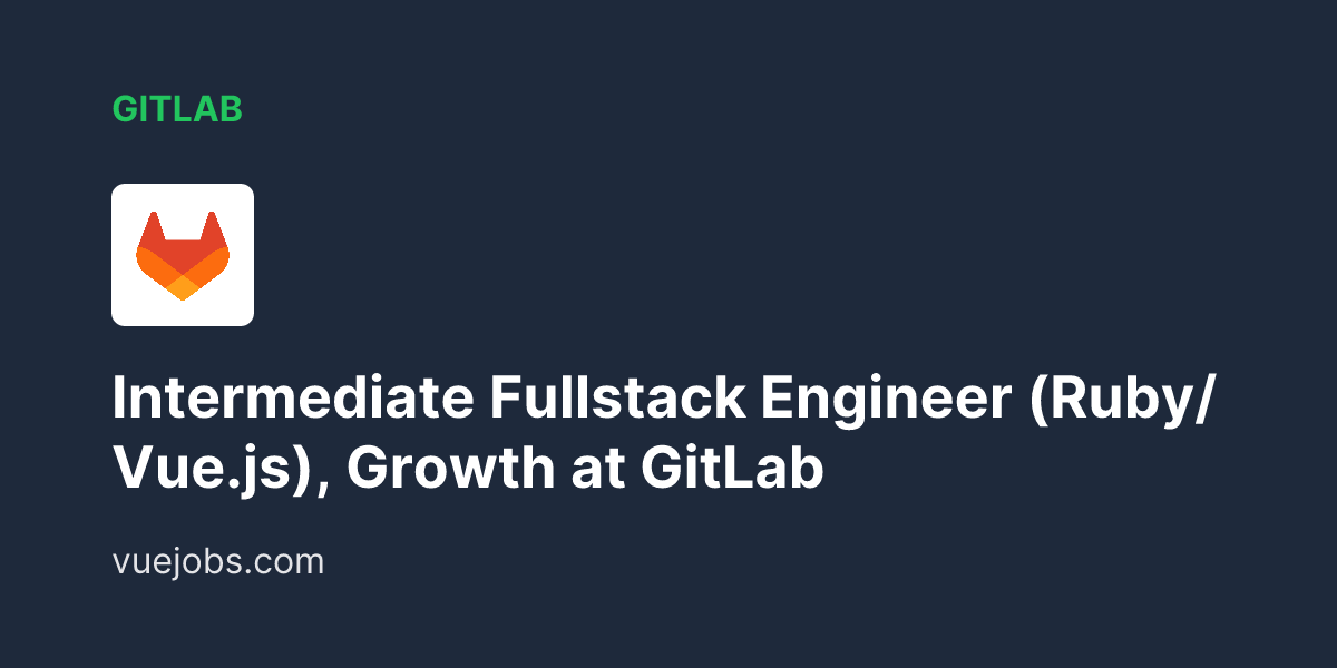 VuejsJob's tweet card. GitLab is looking for a Intermediate Fullstack Engineer (Ruby/Vue.js), Growth