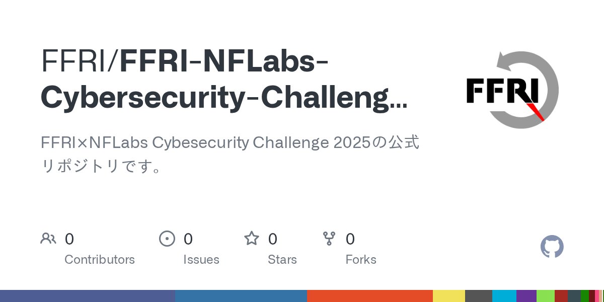 FFRI_Research's tweet card. FFRI×NFLabs Cybesecurity Challenge 2025の公式リポジトリです。 - FFRI/FFRI-NFLabs-Cybersecurity-Challenge-2025-Public