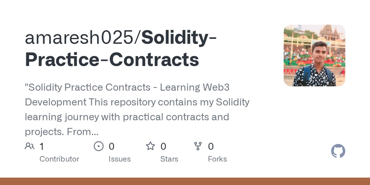 amaresh025's tweet card. "Solidity Practice Contracts - Learning Web3 Development This repository contains my Solidity learning journey with practical contracts and projects. From basic concepts to advanced smart...