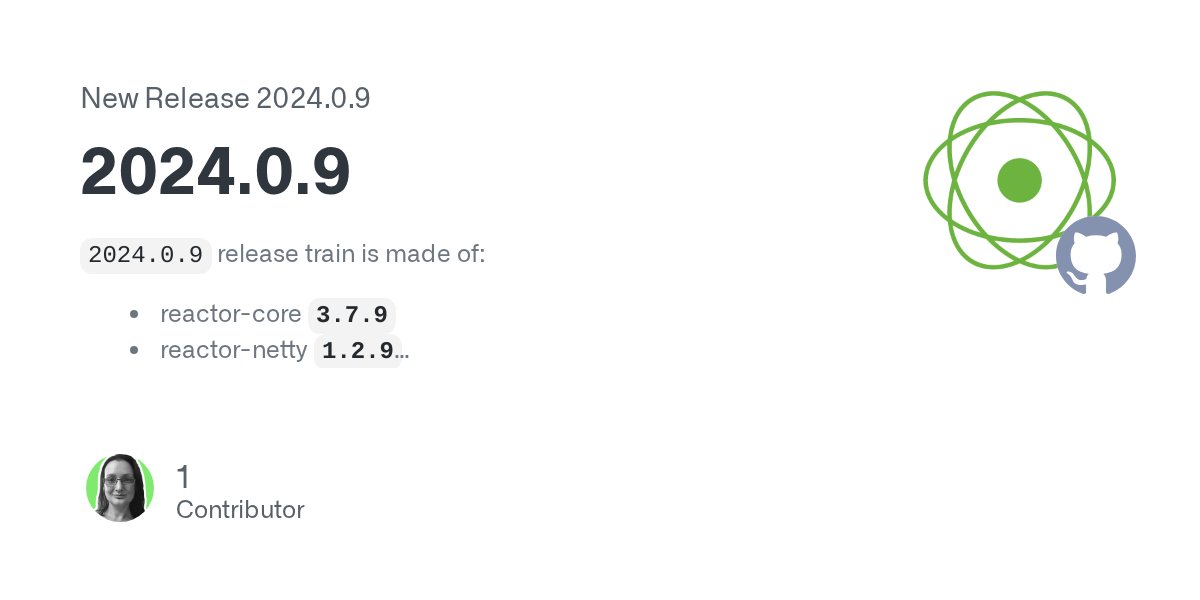 ProjectReactor's tweet card. 2024.0.9 release train is made of: reactor-core 3.7.9 reactor-netty 1.2.9 These artifacts didn't have any changes: reactor-addons 3.5.2 reactor-pool 1.1.3 reactor-kotlin-extensions 1.2.3 rea...