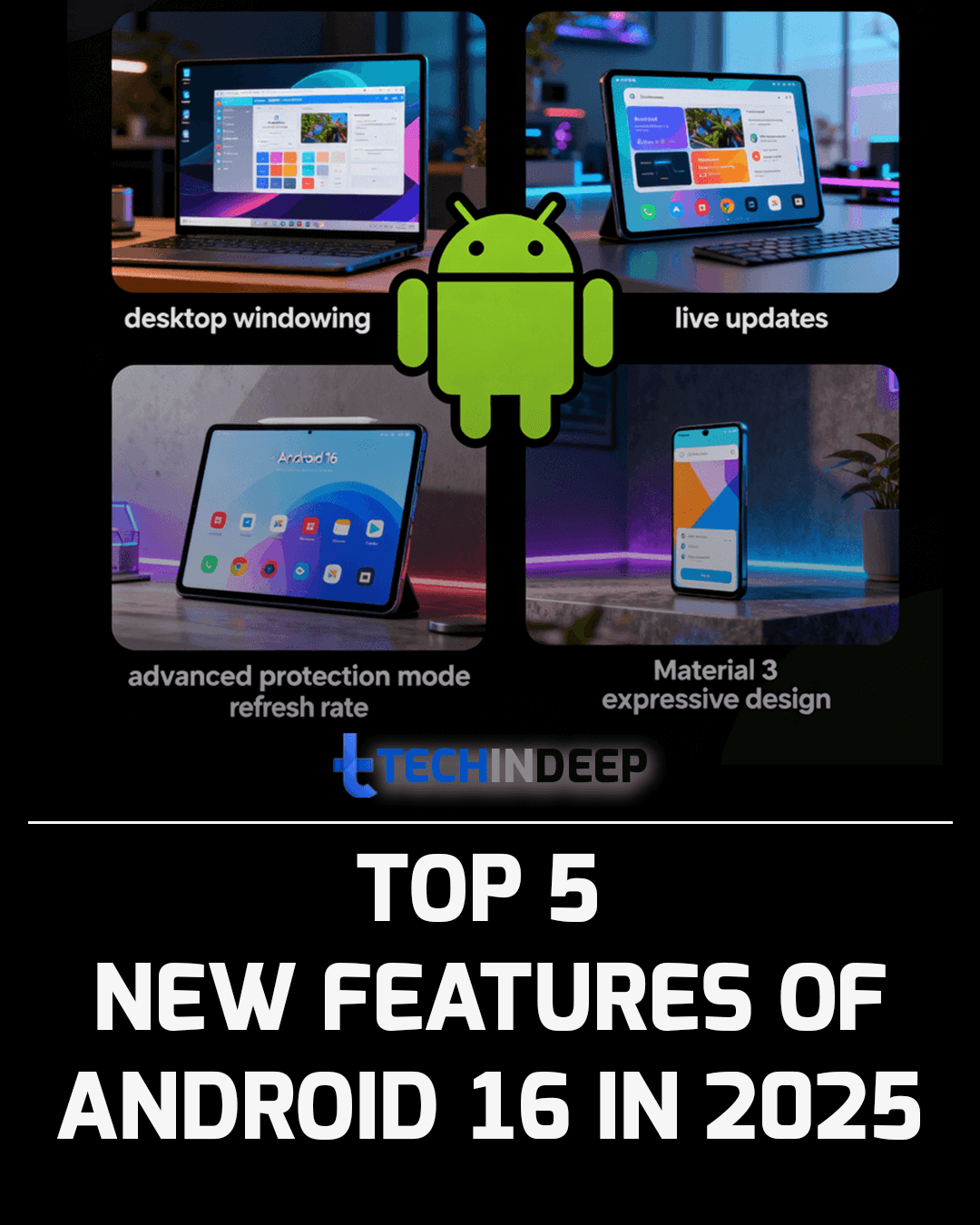 TechinDeep's tweet card. Discover the top 5 new features of Android 16: desktop windowing, live updates, adaptive refresh rate, advanced protection & Material 3 design
