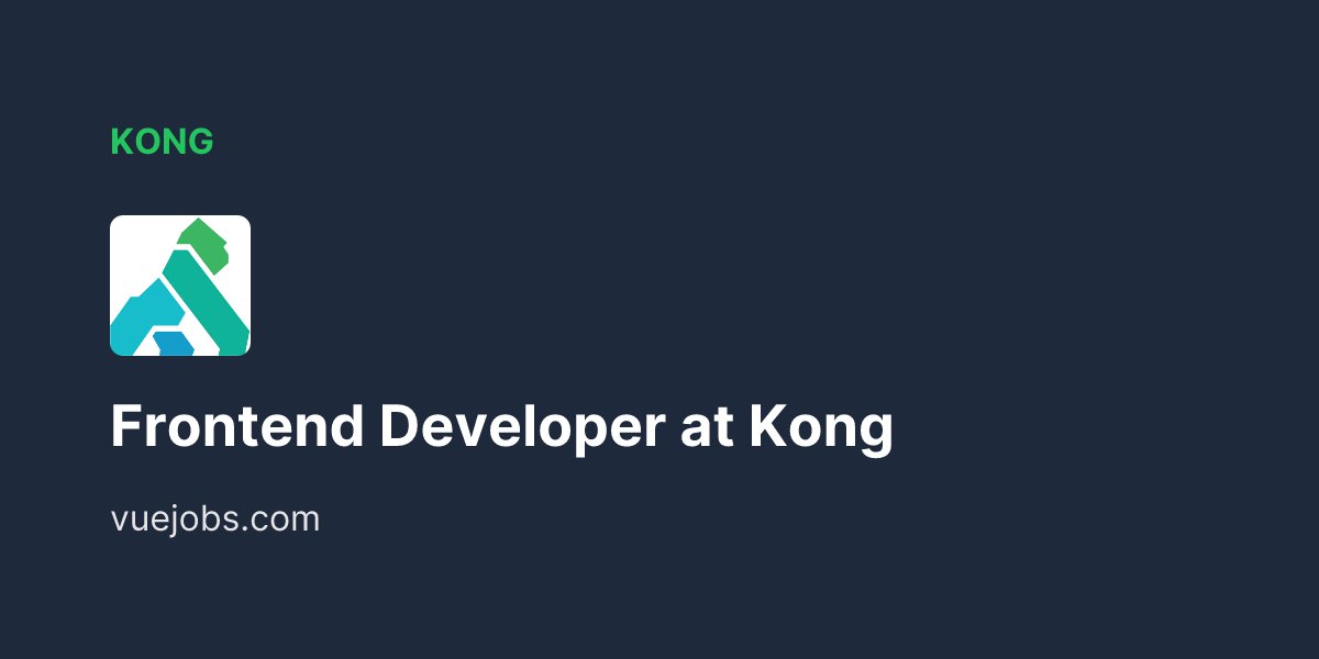 VuejsJob's tweet card. Kong is looking for a Frontend Developer