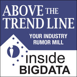 insideBigData's tweet card. Above the Trend Line: your industry rumor central is a recurring feature of insideAI News. In this column, we present a variety of short time-critical news [...]