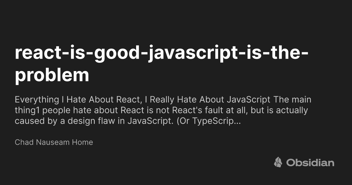 ReactNorway's tweet card. Everything I Hate About React, I Really Hate About JavaScript The main thing1 people hate about React is not React's fault at all, but is actually caused by a design flaw in JavaScript. (Or TypeScrip…