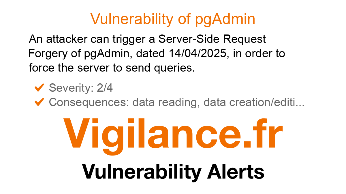 vigilance_en's tweet card. An attacker can trigger a Server-Side Request Forgery of pgAdmin, dated 14/04/2025, in order to force the server to send queries, identified by CVE-2025-27152.