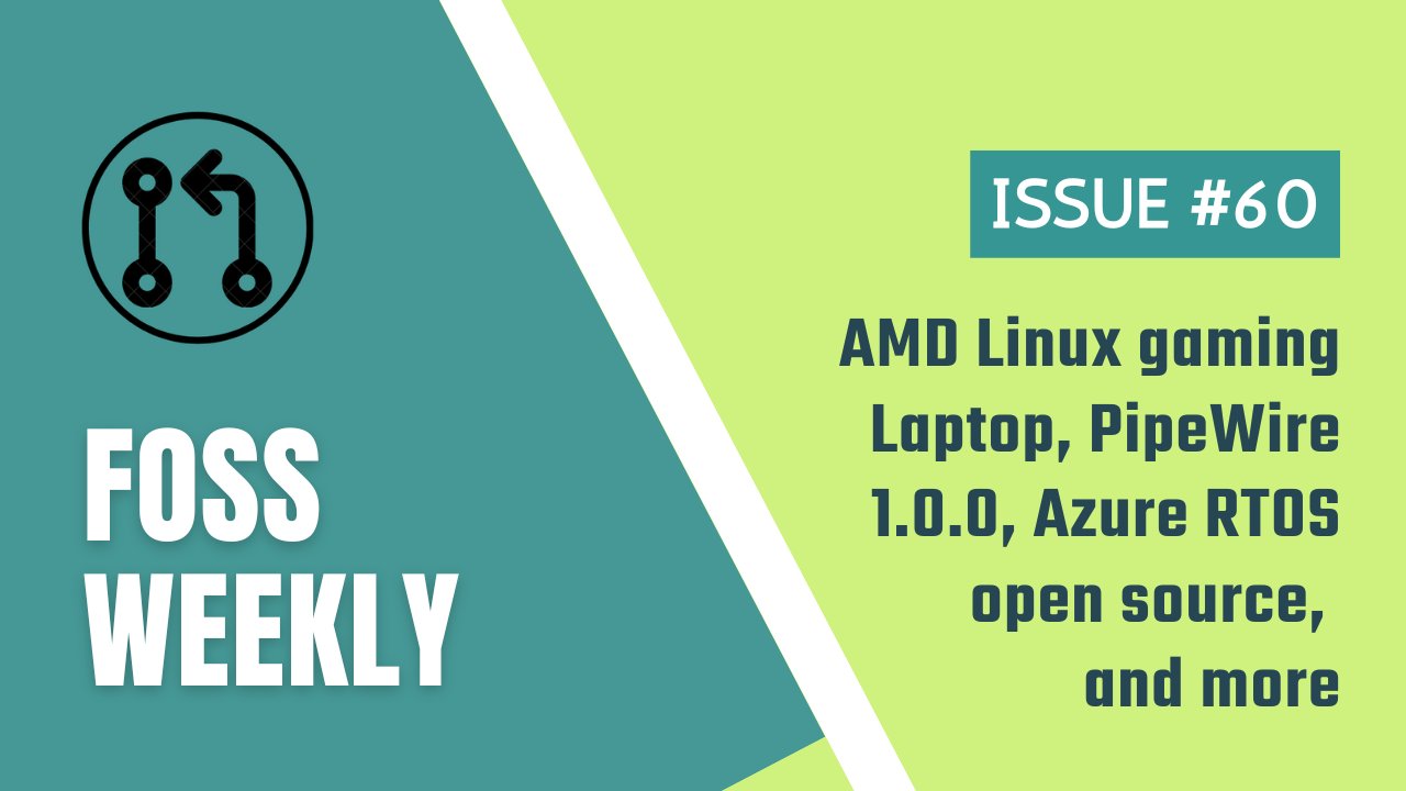FOSSWeekly_'s tweet card. FOSS Weekly #60 - AMD Linux gaming Laptop, PipeWire 1.0.0, Azure RTOS open source, and more