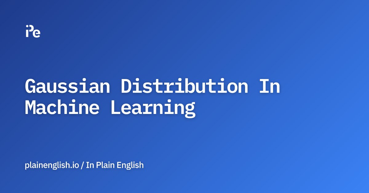 inPlainEngHQ's tweet card. Gaussian Distribution In Machine Learning