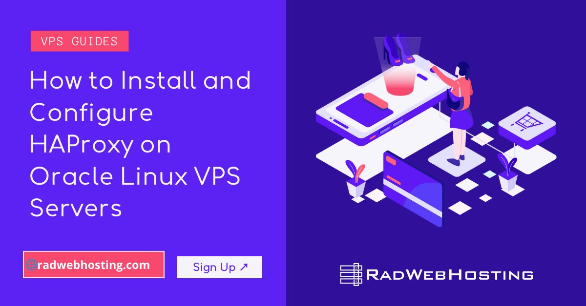 RadWebHosting's tweet card. This article provides a guide for how to install and configure HAProxy on Oracle Linux VPS servers.