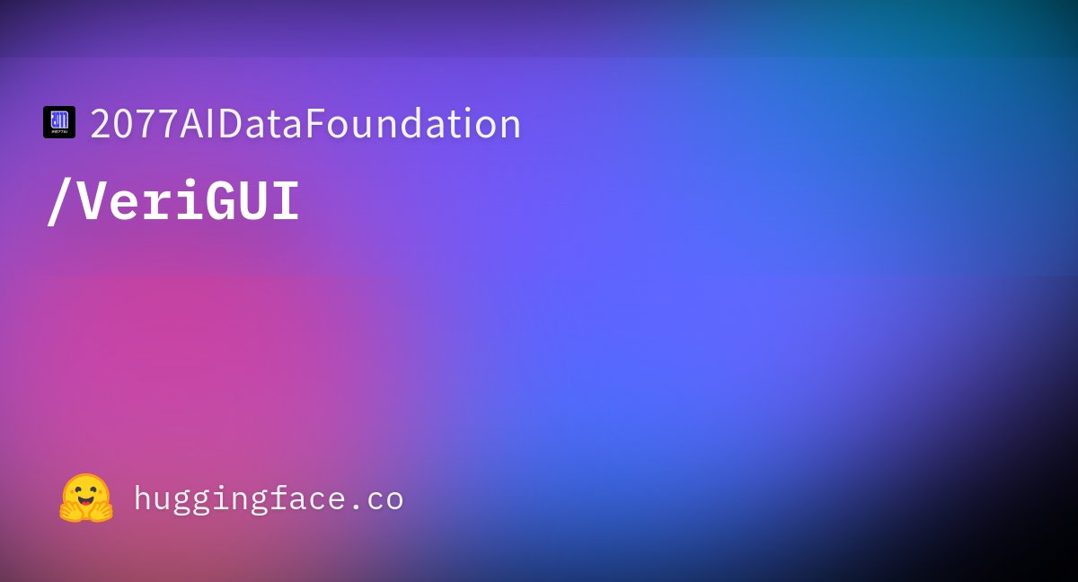 2077AI's tweet card. 2077AIDataFoundation/VeriGUI · Datasets at Hugging Face
