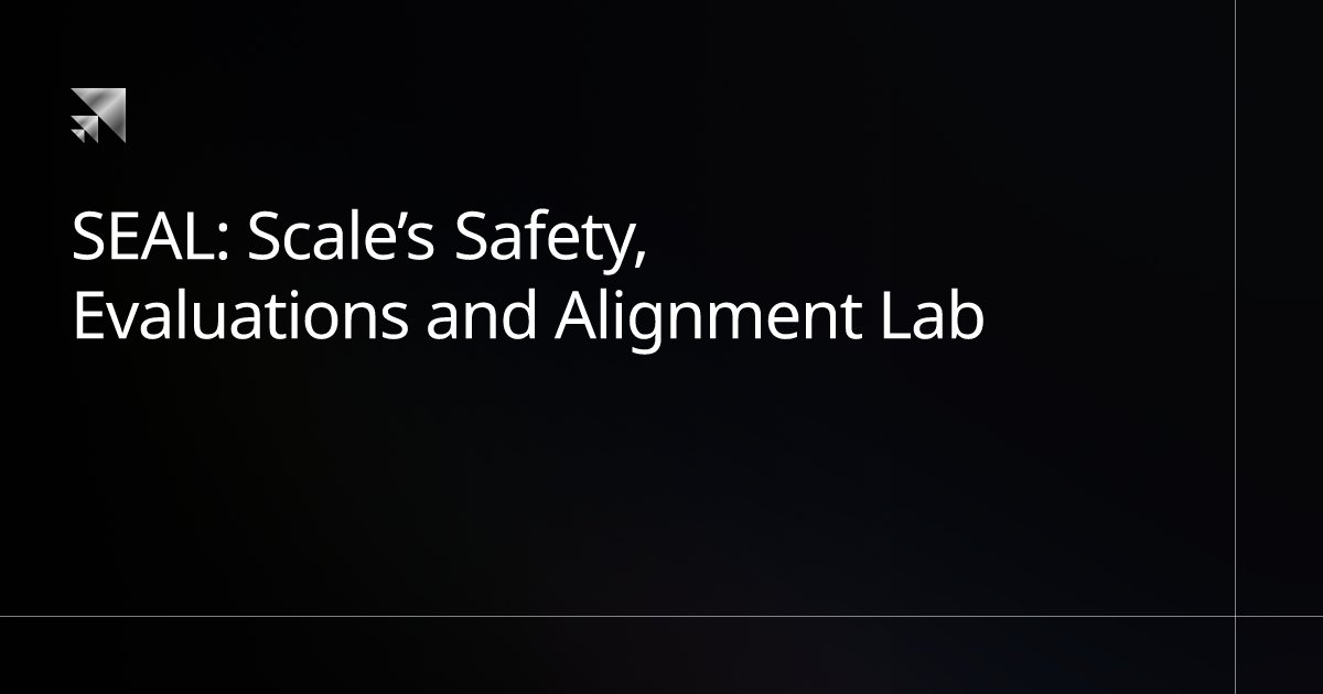 summeryue0's tweet card. SEAL: Scale’s Safety, Evaluations and Alignment Lab