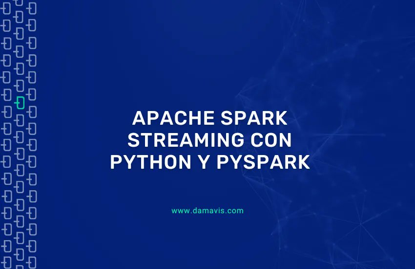 DamavisStudio's tweet card. Aprende a trabajar en Apache Spark Streaming con Python y PySpark a través de ejemplos prácticos y sencillos y las principales diferencias entre las dos APIs