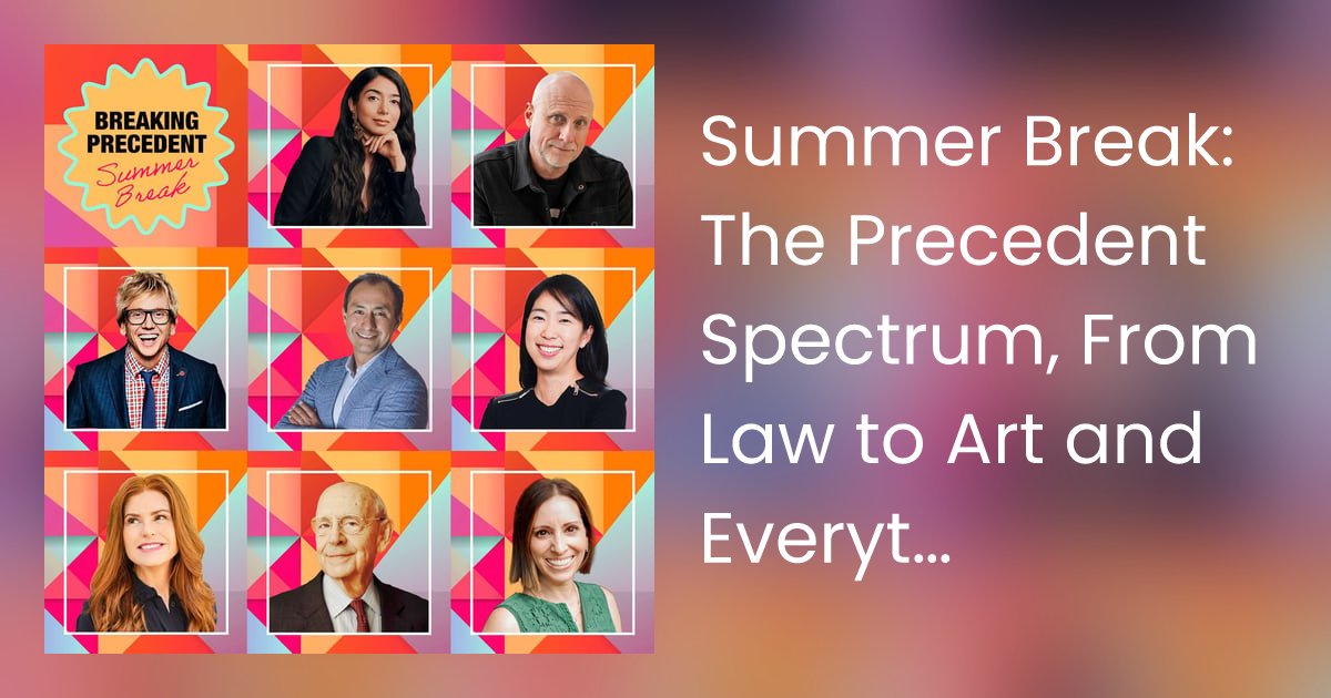 BreakPrecedent's tweet card. The Precedent Spectrum: From Law to Art During our summer break, we’re revisiting powerful conversations from Season One of Breaking Precedent, in this episode host…