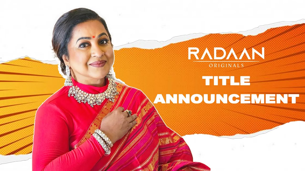 realradikaa's tweet card. TITLE ANNOUNCEMENT | Radikaa Sarathkumar | Radaan originals