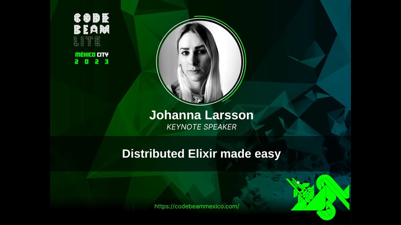 CodeBEAMLiteMX's tweet card. Keynote Distributed Elixir made easy - Johanna Larsson