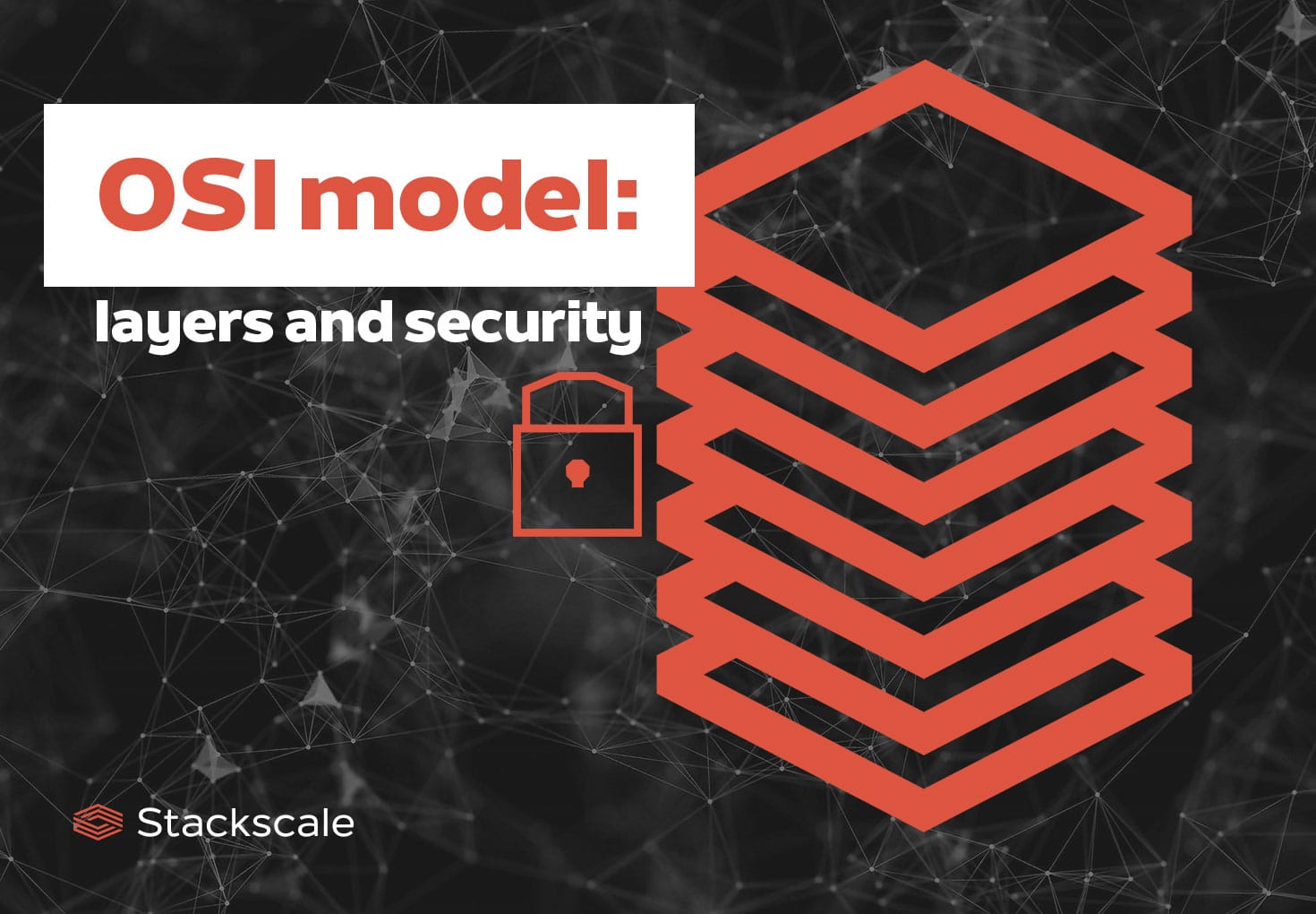 StackScale's tweet card. The OSI model defines seven abstraction layers computer systems use to enable communications between users over a network.