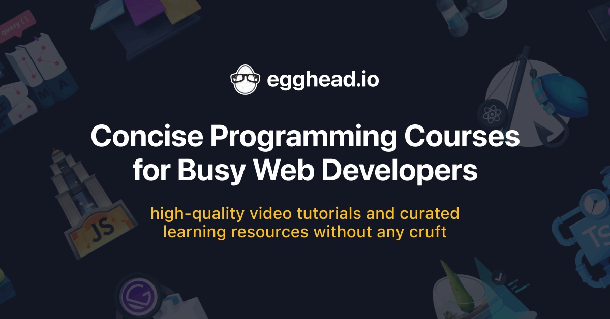 eggheadio's tweet card. expert led courses for front-end web developers and teams that want to level up through straightforward and concise lessons on the most useful tools available.