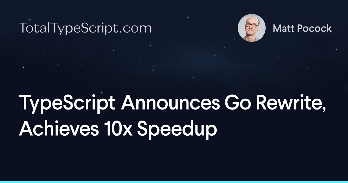 mattpocockuk's tweet card. TypeScript announced a full rewrite of TypeScript in Go. In testing, this rewrite has achieved a 10x speedup in some repositories - and up to 15x in others.