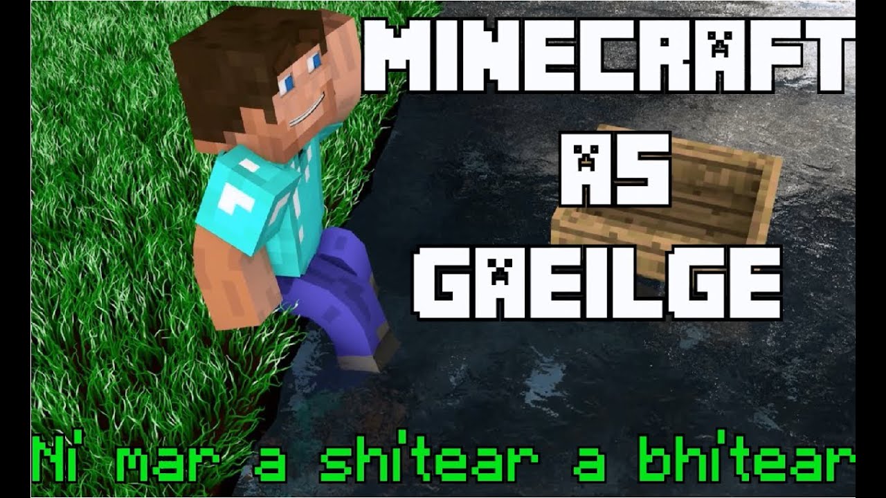 CODasGAEILGE's tweet card. MINECRAFT AS GAEILGE | Ní Mar A Shíltear A Bhítear