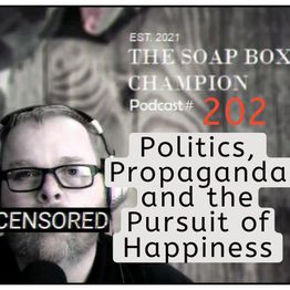 SoapBoxChamp's tweet card. Politics, Propaganda & the Pursuit of Happiness