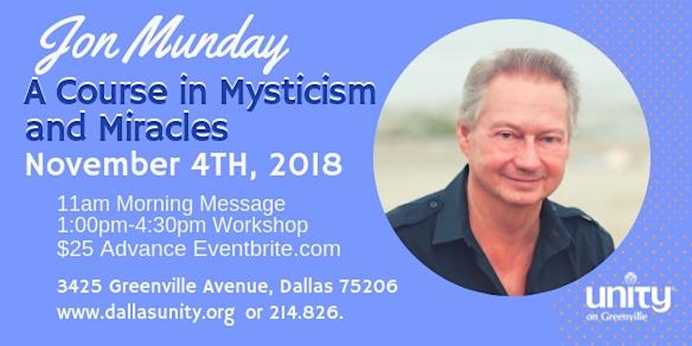 DallasUnity's tweet card. A Course in Mysticism and Miracles by Jon Munday November 4th, 2018  Workshop 1:00pm - 4:30pm 3425 Greenville Avenue, Dallas 75206 Comparing the insights of a host of different mystics with the...