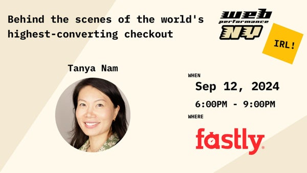 nywebperf's tweet card. Tanya Nam will talk about Checkout Performance at Shopify. Checkout is the heart of e-commerce. This is where a visitor becomes a buyer, the money changes hands, and a sho