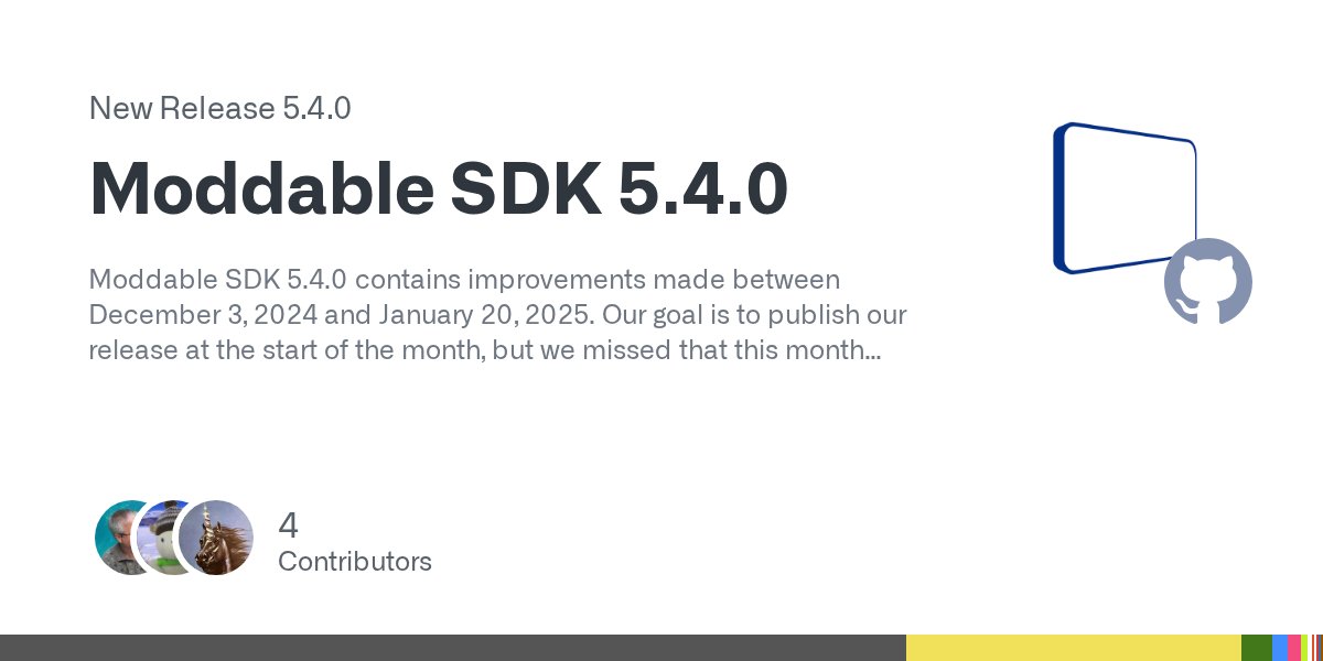 stc1988's tweet card. Moddable SDK 5.4.0 contains improvements made between December 3, 2024 and January 20, 2025. Our goal is to publish our release at the start of the month, but we missed that this month because ther...