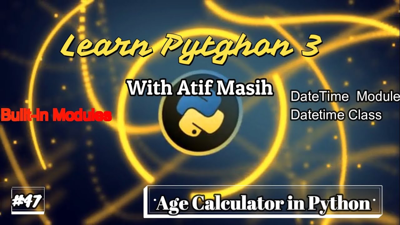 Learn_Python3's tweet card. 47 Age Calculator in python 3 using datetime module by Atif Masih