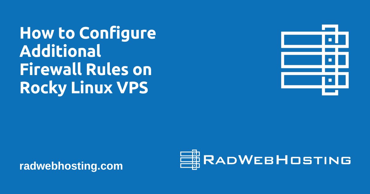 RadWebHosting's tweet card. This article provides a guide for how to configure additional firewall rules on Rocky Linux VPS for improved security of your system.