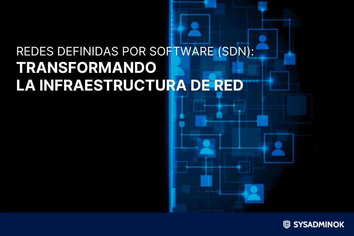 SysAdminOK's tweet card. Las SDN han revolucionado la administración de sistemas mediante un control centralizado, mayor flexibilidad y automatización. Veamos cómo.