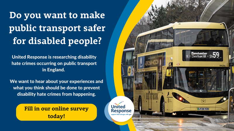 unitedresponse's tweet card. Do you have 10 minutes to fill out our survey on disability hate crime? Your answers will help United Response campaign for more accessible and equitable public transport for disabled people.