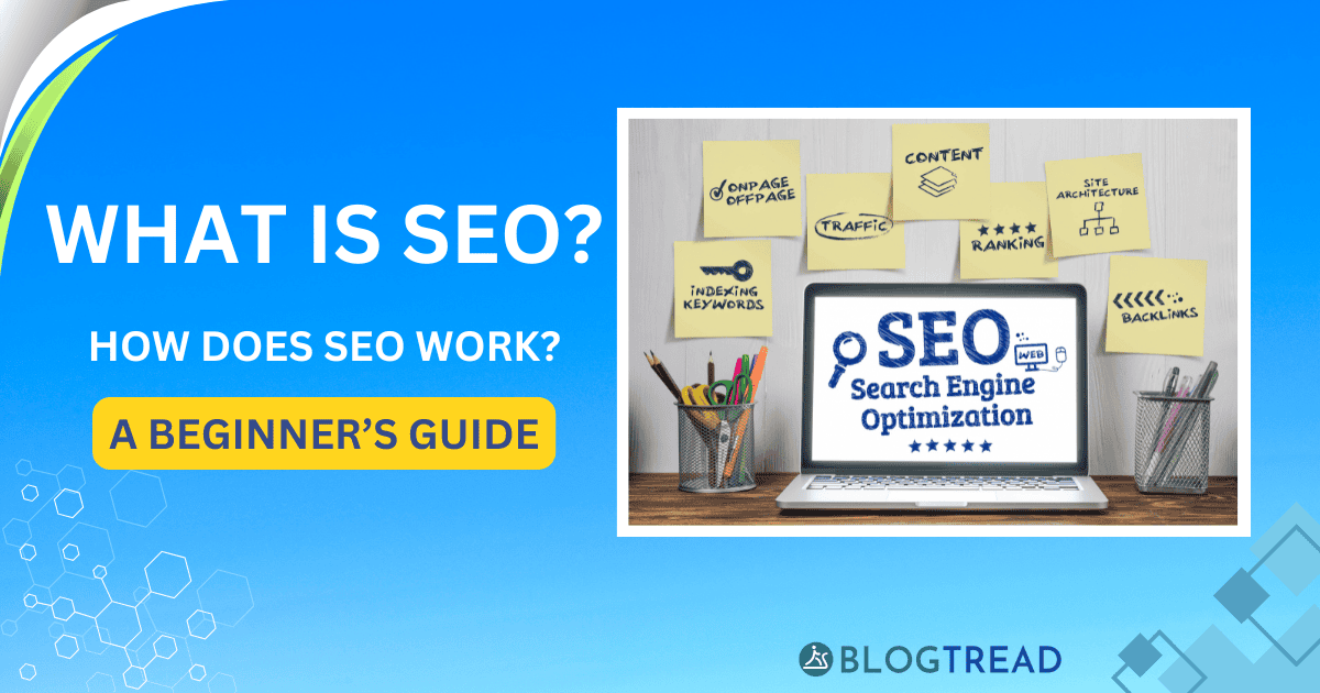 BlogTread's tweet card. What is SEO and how it works? Discover the types of SEO, strategies, tools, and best practices to boost your website's visibility and rank higher in search results.