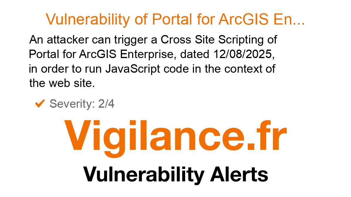 vigilance_en's tweet card. An attacker can trigger a Cross Site Scripting of Portal for ArcGIS Enterprise, dated 12/08/2025, in order to run JavaScript code in the context of the web site, identified by CVE-2025-55103,...