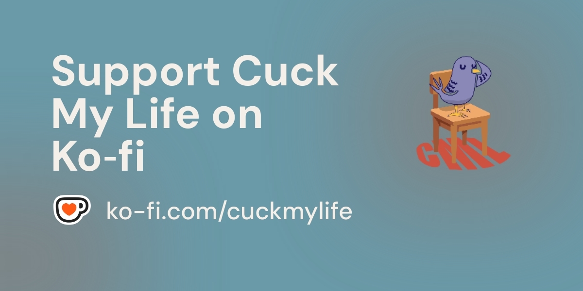 Cuckmylifepod's tweet card. Support the Podcast by buying us a Mini Cuck Chair! your donation goes to upgrading equipment, buying software and keeps the show going! Thank you for downloading and donating
