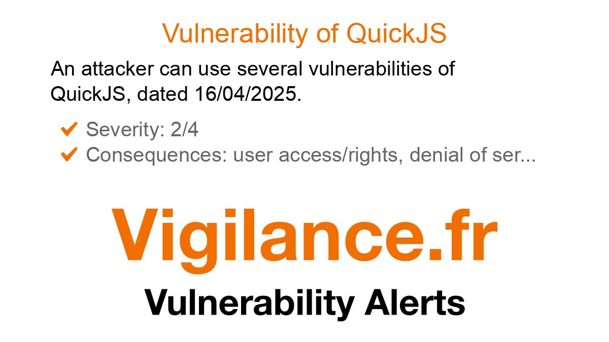 vigilance_en's tweet card. An attacker can use several vulnerabilities of QuickJS, dated 16/04/2025, identified by CVE-2023-48183, CVE-2023-48184, CVE-2024-33263.