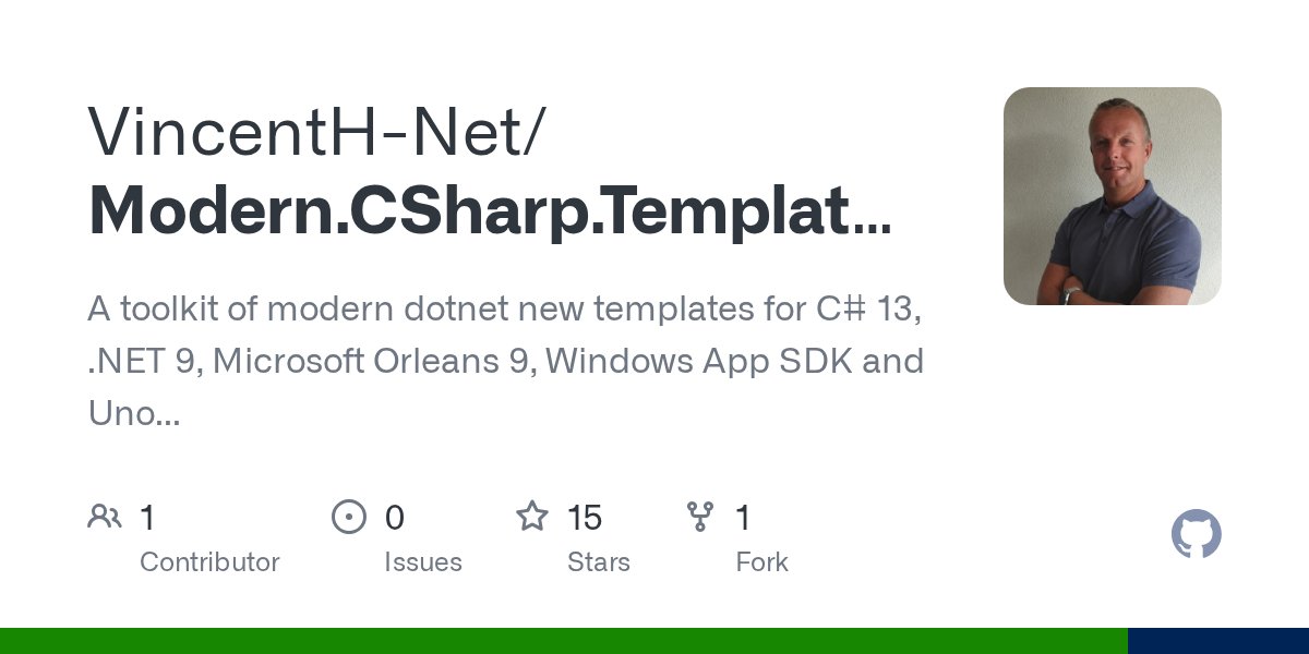 vincenth_net's tweet card. A toolkit of modern dotnet new templates for C# 13, .NET 9, Microsoft Orleans 9, Windows App SDK and Uno Platform 5 - VincentH-Net/Modern.CSharp.Templates