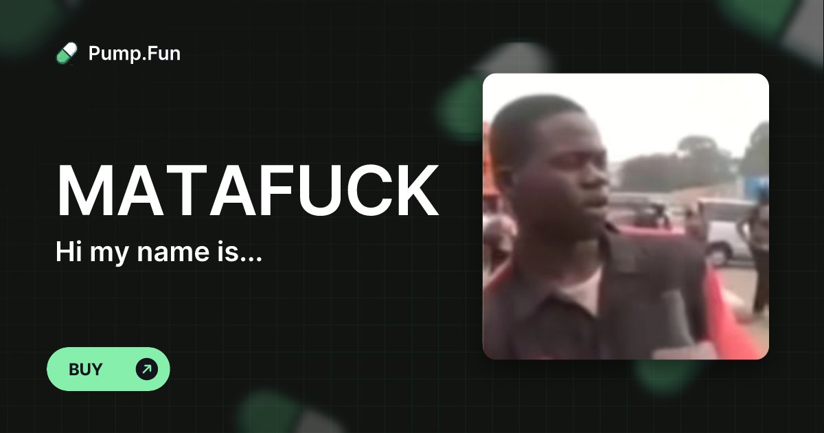 PythonC11137's tweet card. Hi my name is... (MATAFUCK) - Pump