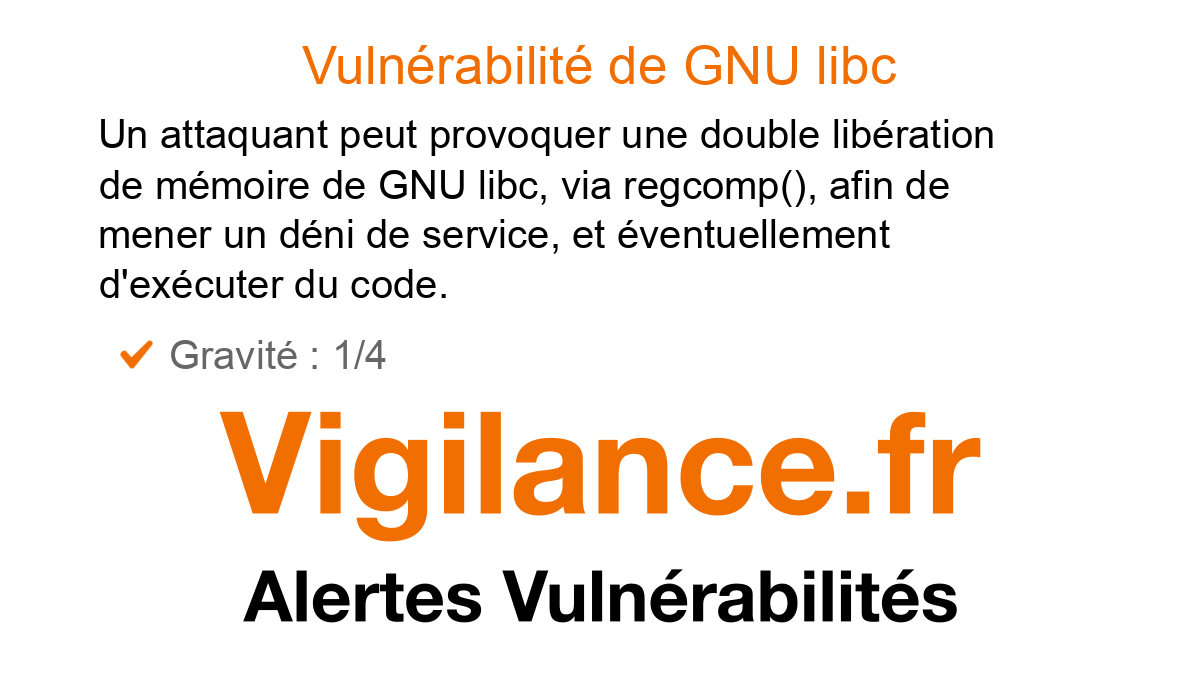 vigilance_fr's tweet card. Un attaquant peut provoquer une double libération de mémoire de GNU libc, via regcomp(), afin de mener un déni de service, et éventuellement d'exécuter du code, identifié par CVE-2025-8058.