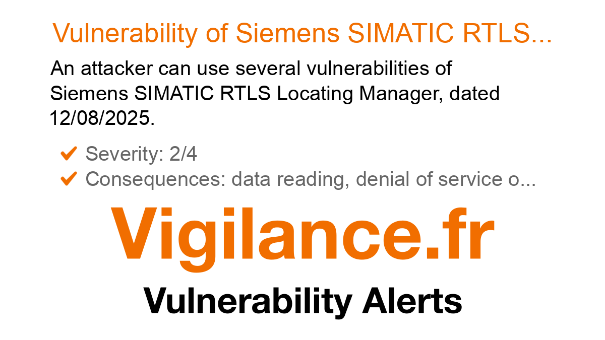 vigilance_en's tweet card. An attacker can use several vulnerabilities of Siemens SIMATIC RTLS Locating Manager, dated 12/08/2025, identified by CVE-2025-30034, CVE-2025-40751.