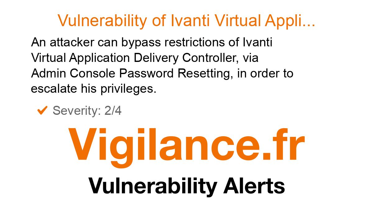 vigilance_en's tweet card. An attacker can bypass restrictions of Ivanti Virtual Application Delivery Controller, via Admin Console Password Resetting, in order to escalate his privileges, identified by CVE-2025-8310.