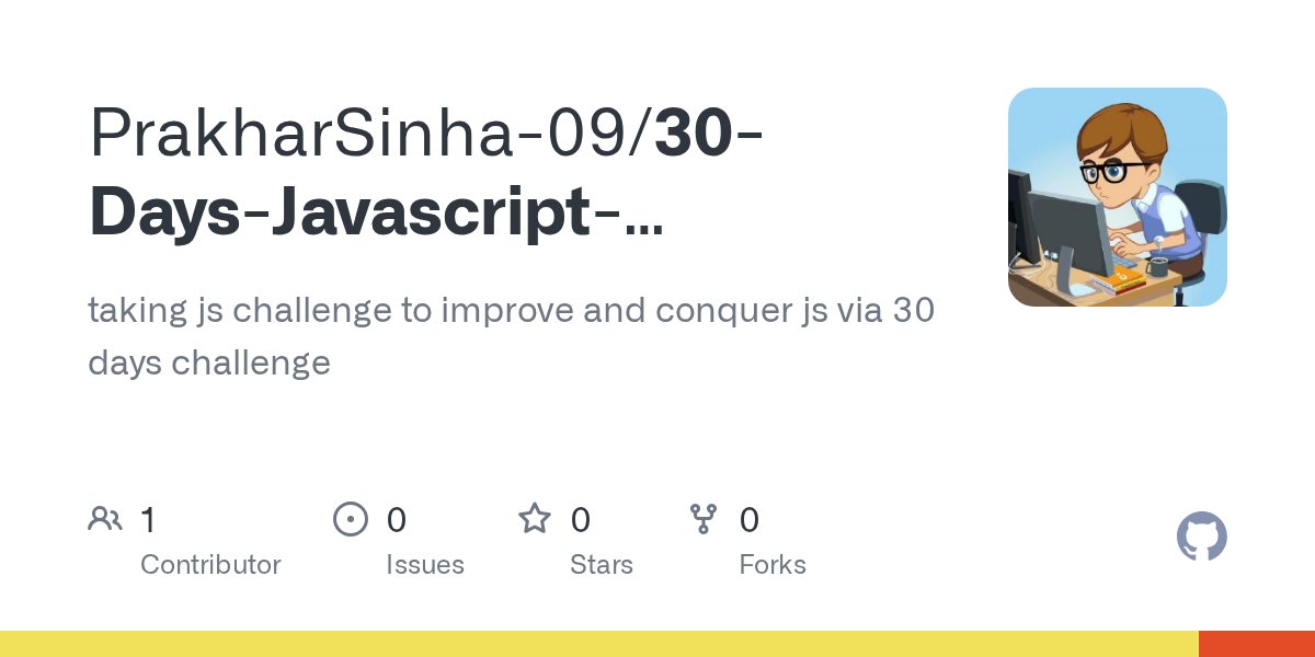 i_M_Prakhar09's tweet card. taking js challenge to improve and conquer js via 30 days challenge - PrakharSinha-09/30-Days-Javascript-Challenge