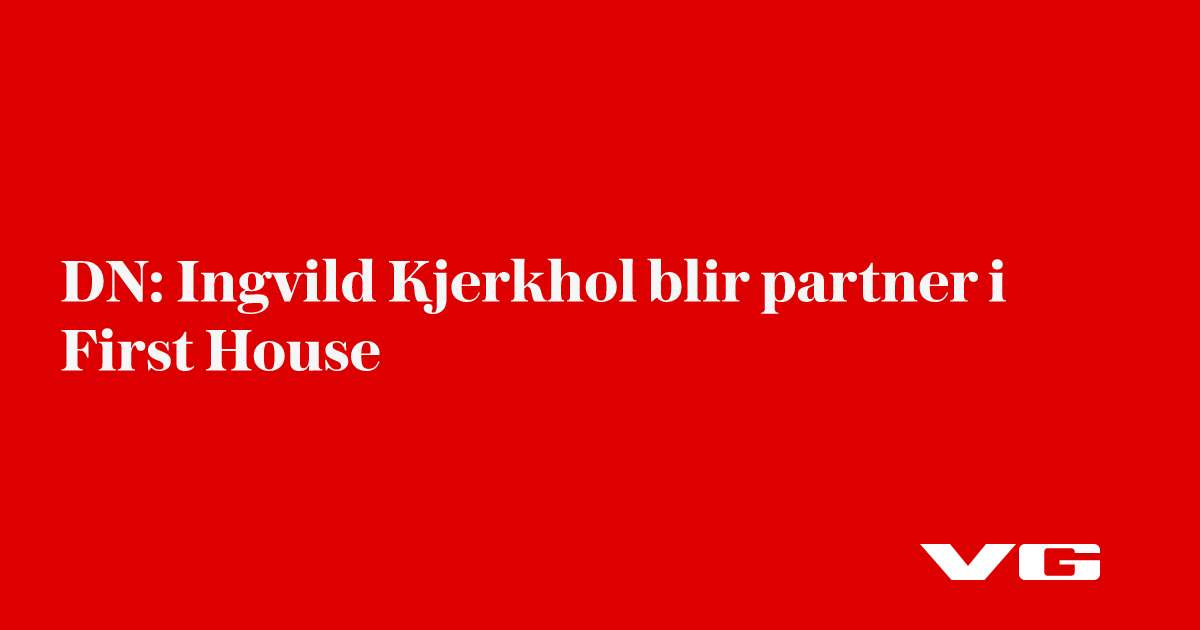 GeirMunch's tweet card. DN: Ingvild Kjerkhol blir partner i First House