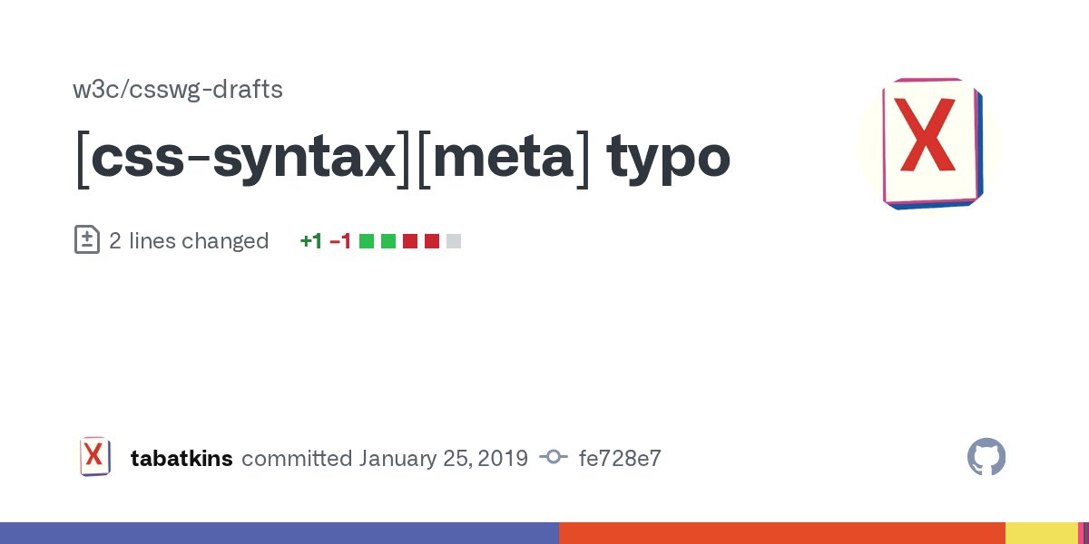 CSScommits's tweet card. [css-syntax][meta] typo · w3c/csswg-drafts@fe728e7
