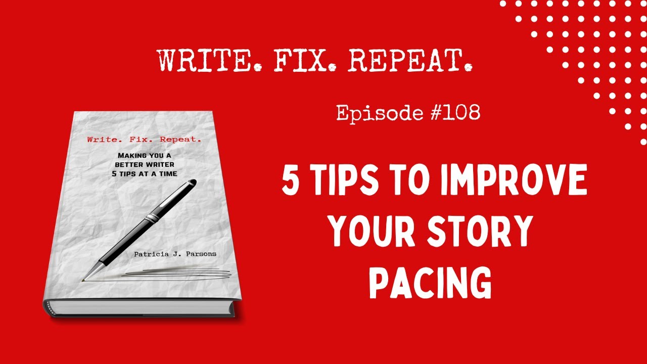 writefixrepeat's tweet card. 5 TIPS TO IMPROVE YOUR STORY PACING #writingskills